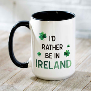 I'd Rather Be in Ireland Mug