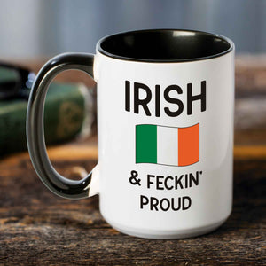 Irish and Feckin' Proud Mug