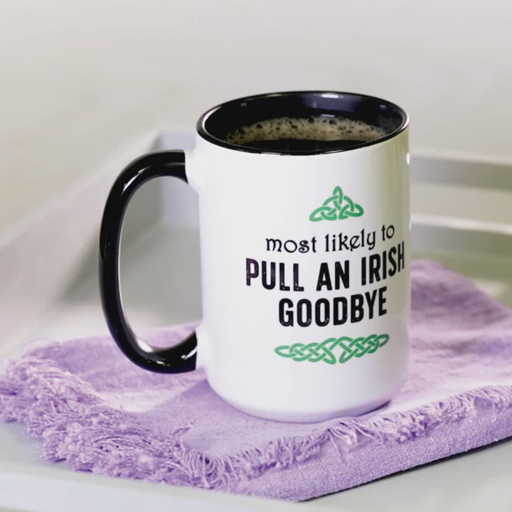 Most Likely To Pull An Irish Goodbye Mug